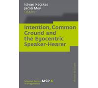 Istvan Kecskes Intention, Common Ground and the Egocentric Sp (Copertina rigida)