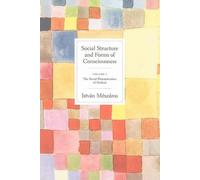 Istvan Meszaros Social Structures and Forms of Consciousness (Tascabile)