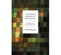 Istvan Meszaros The Challenge and Burden of Historical Time (Tascabile)