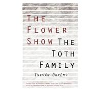 István Örkény The Flower Show and the Toth Family (Tascabile)