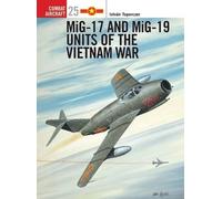 István Toperczer MiG-17 and MiG-19 Units of the Vietnam War (Tascabile)