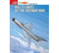István Toperczer MiG-21 Units of the Vietnam War (Tascabile) Combat Aircraft