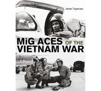 István Toperczer MiG Aces of the Vietnam War (Copertina rigida)