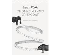 István Vörös Thomas Mann’s Overcoat (Copertina rigida) Hungarian List