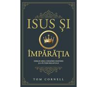Isus ¿i Împ¿r¿¿ia: Deblocarea chem¿rii omenirii ¿i a puterii regatului