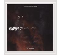 Iswhat?! - Things That Go Bump In The Dark