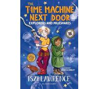 Iszi Lawrence The Time Machine Next Door: Explorers and Milkshakes (Tascabile)