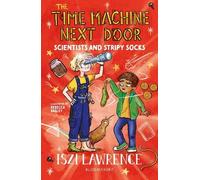 Iszi Lawrence The Time Machine Next Door: Scientists and Stripy Sock (Tascabile)