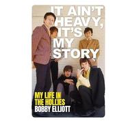 It Ain't Heavy, It's My Story: My Life in the Hollies