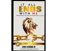 IT ALL ENDS WITH ME: Transforming lives, building Generational Success.