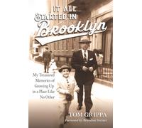 It All Started in Brooklyn: My Treasured Memories of Growing Up in a Place Like No Other