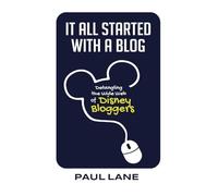 It All Started with a Blog: Detangling the Wide Web of Disney Bloggers