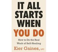 It All Starts When You Do: How to Do the Real Work of Self-Healing