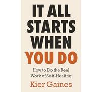 It All Starts When You Do: How to Do the Real Work of Self-Healing