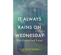 It Always Rains on Wednesday, Book Three: The Promised Land