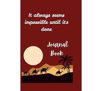 It always seems impossible until it's done - Journal Book ,Note Book for students and adults , 200 pages , Size- 6*9 with quality cover page