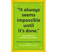 It Always Seems Impossible Until It's Done: Motivation for Dreamers & Doers