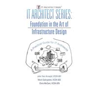 IT Architect Series: Foundation in the Art of Infrastructure Design: A Pra...