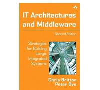 IT Architectures and Middleware: Strategies for Building Large, Integrated Systems (2nd Edition)