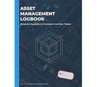 IT Asset Management Logbook: Computer Equipment & Hardware Inventory Tracker for Business: Professional Record Book for Tracking Assignments, Maintenance, Serial Numbers & Software Licenses