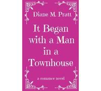 It Began with a Man in a Townhouse - Pratt Diane M.