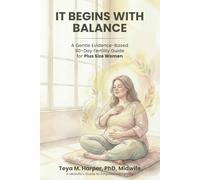 It Begins with Balance: A Gentle Evidence-Based 90-Day Fertility Guide for Plus Size Women
