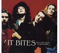 It Bites - STILL TOO YOUNG TO REMEMBER