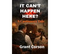It Can't Happen Here?: A Cautionary Tale