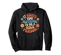 It Costs You Nothing To Be A Nice Person Gentilezza |- Felpa con Cappuccio
