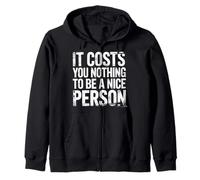 It Costs You Nothing To Be A Nice Person Gentilezza |- Felpa con Cappuccio