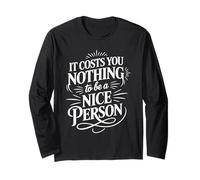 It Costs You Nothing To Be A Nice Person Gentilezza - Maglia a Manica