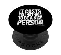 It Costs You Nothing To Be A Nice Person Gentilezza |- PopSockets PopGrip Adesivo