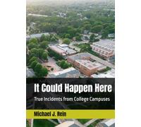 It Could Happen Here: True Incidents from College Campuses