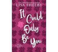 It Could Only Be You: A Spicy Small Town, Brothers Best Friend, Secret Relationship, Suspenseful Contemporary Romance