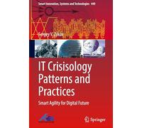 It Crisisology Patterns and Practices: Smart Agility for Digital Future: 449