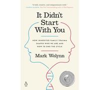 It Didn't Start with You: How Inherited Family Trauma Shapes Who We Are and How to End the Cycle