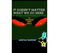 IT DOESN’T MATTER WHAT WE DO HERE: OR THE MANY LIVES OF ISABELLA PASTORE: AN EXPERIMENTAL HORROR NOVELLA