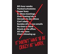 It Doesn't Have to Be Crazy at Work: A Practical Guide to Sustainable Productivity Through Calm Company Culture and Effective Leadership