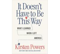 It Doesn't Have to Be This Way: What I Learned When I Left America
