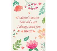 It Doesn't Matter How Old I Get Notebook: Funny Mothers Day Gift From Daughter and Son for Mom