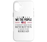 It Doesn't Need to Be Rewritten Constitution US We People Custodia per iPhone 16 Plus