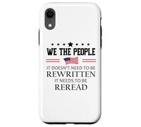 It Doesn't Need to Be Rewritten Constitution US We People Custodia per iPhone XR