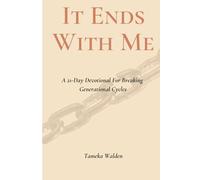 It Ends With Me: A 21-Day Devotional for Breaking Generational Cycles