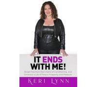 It Ends With Me: Break the Chains of Conditioning and Embrace a Life of Peace, Prosperity, and Pleasure