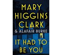 Mary Higgins Clark e Alafair Burke – It Had to Be You – Copertina rigida