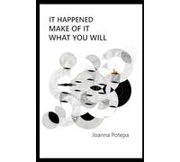 It Happened: Make of It What You Will