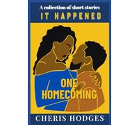 It Happened One Homecoming: A collection of short stories