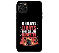 It Has Been 0 Days Since Our Last Dumpster Fire |- Custodia per iPhone 11 Pro Max