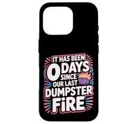 It Has Been 0 Days Since Our Last Dumpster Fire - Custodia per iPhone 16 Pro