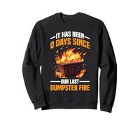 It Has Been 0 Days Since Our Last Dumpster Fire Felpa